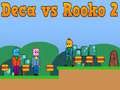 بازی Deca در مقابل Rooko 2 آنلاین